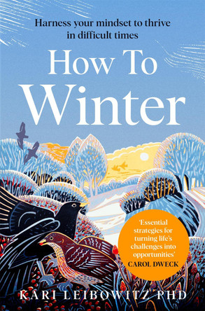 How to Winter: Harnessing Your Mindset to Thrive In Cold, Dark or Difficult Times by Kari Leibowitz 9781035006977 How to Winter: Harnessing Your Mindset to Thrive In Cold, Dark or Difficult Times by Kari Leibowitz 9781035006977