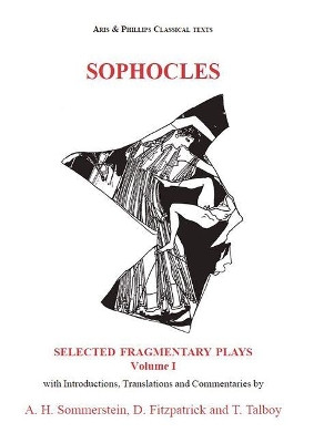 Sophocles: Fragmentary Plays I by David Fitzpatrick 9780856687662