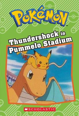 Thundershock in Pummelo Stadium (Pokemon Classic Chapter Book #6) by Tracey West 9781338175981