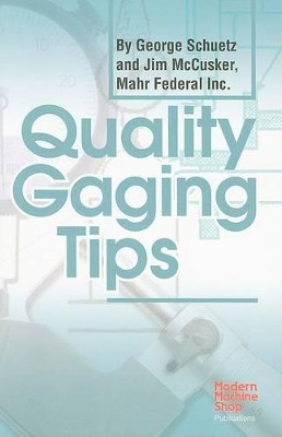 Quality Gaging Tips by George Schuetz 9781569903919