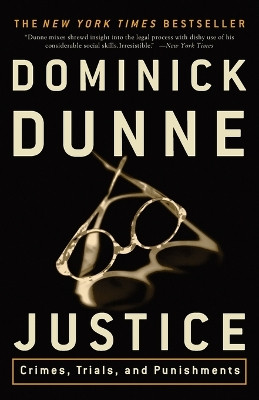 Justice: Crimes, Trials, and Punishments by Dominick Dunne 9780609809631
