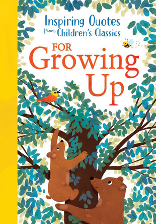 Inspiring Quotes from Children's Classics: For Growing Up by Hannah Barnaby 9781464228544