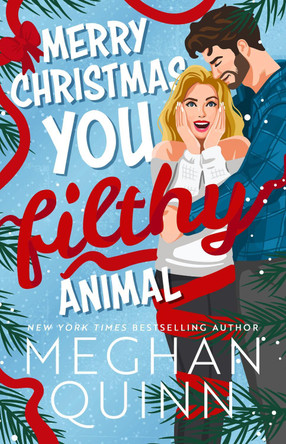 Merry Christmas, You Filthy Animal: the brand new steamy, hilarious small-town festival comedy from the bestselling author by Meghan Quinn 9781399748520