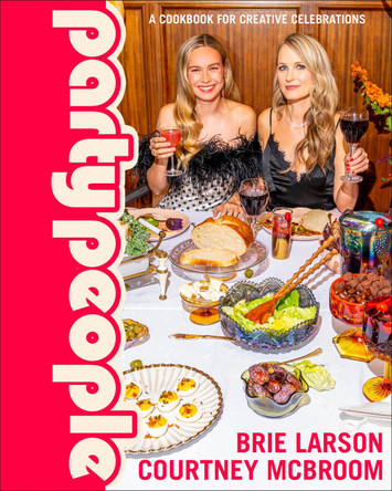 Party People: A Cookbook for Creative Celebrations by Brie Larson 9780593970027