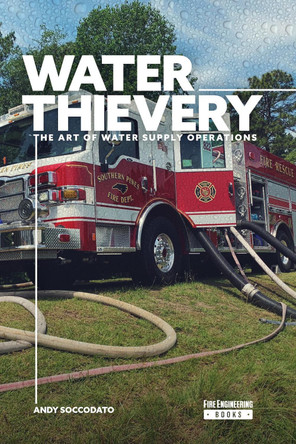 Water Thievery: The Art of Water Supply Operations by Andy Soccodato 9781593705947