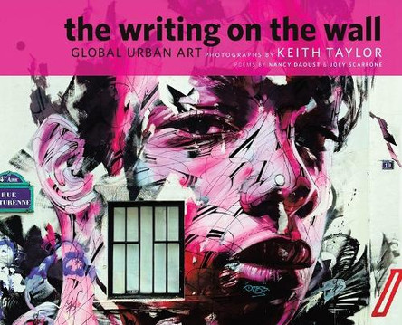 The Writing on the Wall: Global Urban Art by Keith Taylor 9781779626639