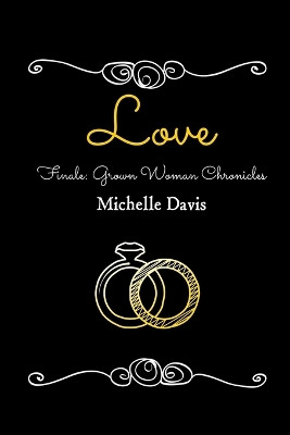 Love: Finale: Grown Woman Chronicles by Michelle Davis 9781954613003