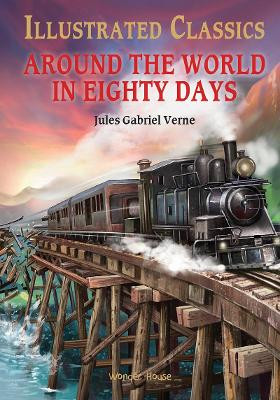 Illustrated Classics - Around the World in 80 Days by Jules Verne 9789390391301