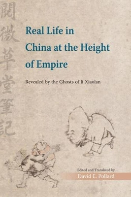Real Life in China at the Height of Empire: Revealed by the Ghosts of Ji Xiaolan by David E. Pollard 9789629966010