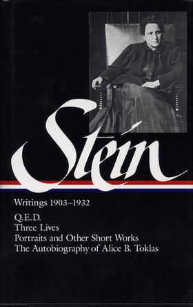 Gertrude Stein: Writings 1903-1932 (LOA #99): Q.E.D. / Three Lives / Portraits and Other Short Works / The Autobiography of Alice B. Toklas by Gertrude Stein 9781883011406