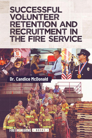Successful Volunteer Retention and Recruitment in the Fire Service by Candice McDonald 9781593706067