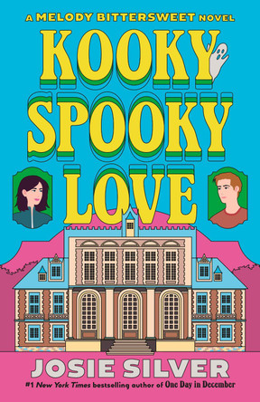 Kooky Spooky Love: A Melody Bittersweet Novel by Josie Silver 9780593983027