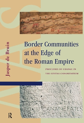 Border Communities at the Edge of the Roman Empire: Processes of Change in the Civitas Cananefatium Jasper Bruin 9781041176275