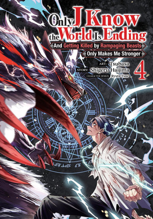 Only I Know the World Is Ending and Getting Killed by Rampaging Beasts Only Makes Me Stronger (Manga) Vol. 4 Shigeru Haijima 9798893733983