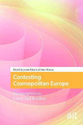 Contesting Cosmopolitan Europe: Euroscepticism, Crisis and Borders James Foley 9781041177593