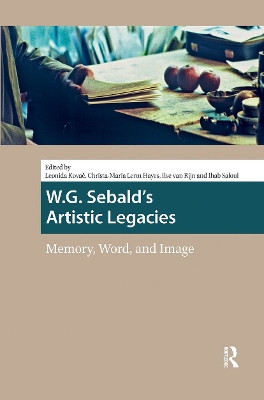 W.G. Sebald's Artistic Legacies: Memory, Word and Image Leonida Kovac 9781041190486