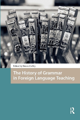 The History of Grammar in Foreign Language Teaching Simon Coffey 9781041188148