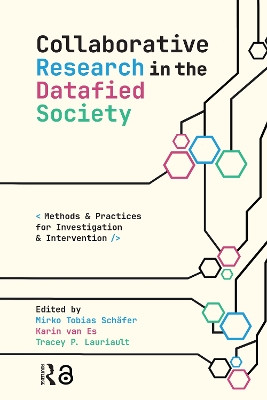 Collaborative Research in the Datafied Society: Methods and Practices for Investigation and Intervention Mirko Tobias Schäfer 9781041177111