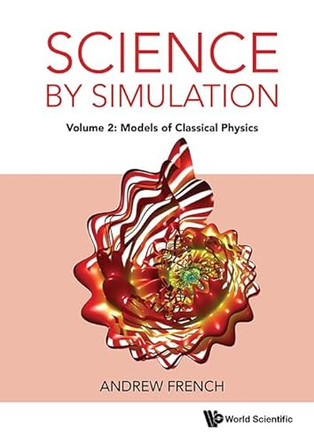 Science By Simulation - Volume 2: Models Of Classical Physics by Andrew French 9781800616660