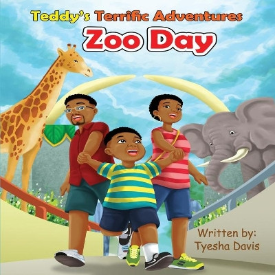 Teddy's Terrific Adventures: Zoo Day by Tyesha Davis 9781954613027