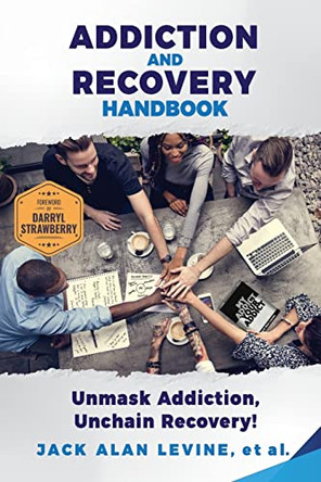 Addiction and Recovery Handbook: Unmask Addiction, Unleash Recovery! by Jack Alan Levine 9781735607504