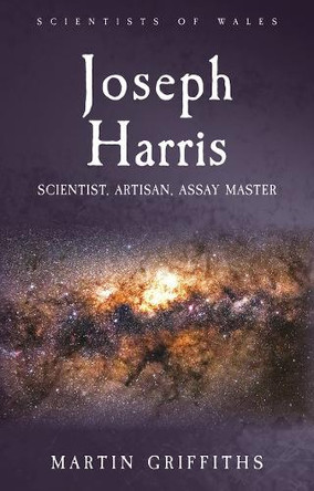 Joseph Harris: Scientist, Artisan, Assay Master by Martin Griffiths 9781837723003