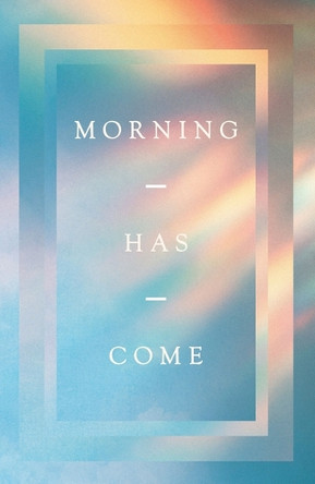 Morning Has Come (10-Pack) by Samuel James 9781682164501