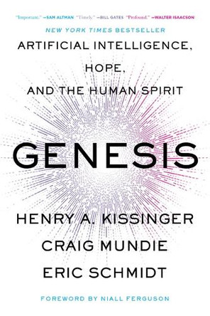 Genesis: Artificial Intelligence, Hope, and the Human Spirit by Henry a Kissinger 9780316581318