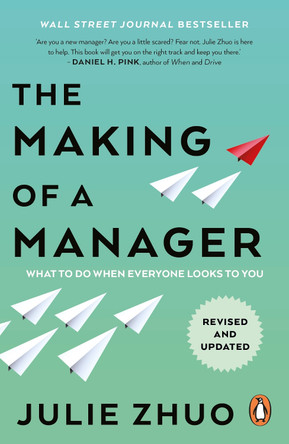 The Making of a Manager: What to Do When Everyone Looks to You by Julie Zhuo 9780753562451