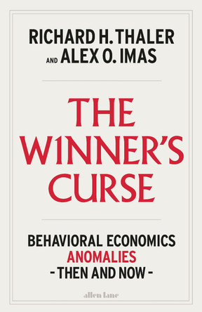 The Winner's Curse: Behavioral Economics Anomalies Then and Now by Richard H. Thaler 9780241789681