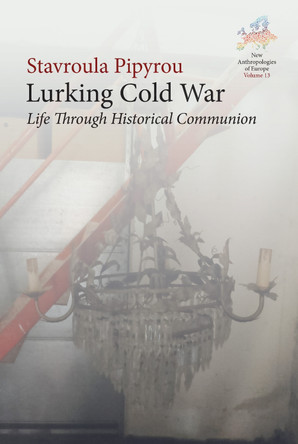 Lurking Cold War: Life Through Historical Communion by Stavroula Pipyrou 9781836952428