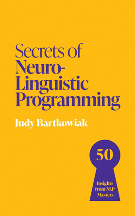 Secrets of Success With NLP: 50 Techniques to be Exceptional by Judy Bartkowiak 9781399825870