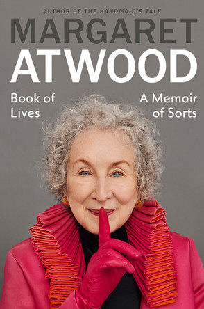 Book of Lives: A Memoir of Sorts by Margaret Atwood 9780385547512