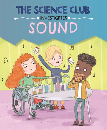 The Science Club Investigate: Sound by Mary Auld 9781526321565