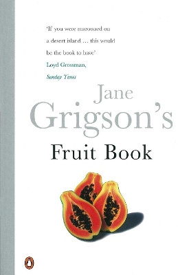 Jane Grigson's Fruit Book by Jane Grigson 9780140469981