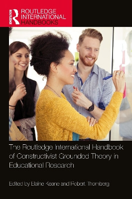 The Routledge International Handbook of Constructivist Grounded Theory in Educational Research by Elaine Keane 9781032545516