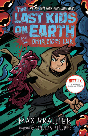The Last Kids on Earth and the Destructor's Lair by Max Brallier 9780593405277