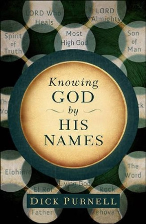 Knowing God by His Names by Dick Purnell 9780736958578