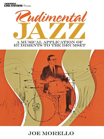 Rudimental Jazz: A Musical Application of Rudiments to the Drumset by Joe Morello 9781540060389
