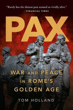Pax: War and Peace in Rome's Golden Age by Tom Holland 9781541606371