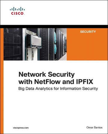 Network Security with NetFlow  and IPFIX: Big Data Analytics for Information Security by Omar Santos 9781587144387