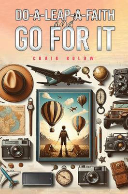 Do-a-Leap-a-Faith and Go for It by Craig Bulow 9781398478213
