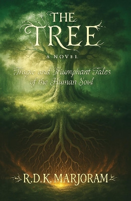The Tree – A Novel: Tragic and Triumphant Tales of the Human Soul by R.D.K Marjoram 9781789635713