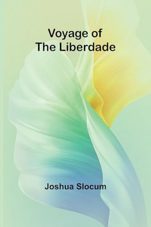 Voyage of the Liberdade by Joshua Slocum 9789364737845