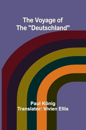 The Voyage of the "Deutschland" by Paul König 9789364739726