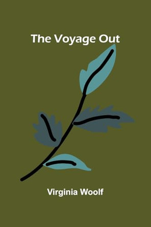 The Voyage Out by Virginia Woolf 9789364733533