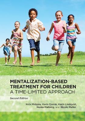 Mentalization-Based Treatment for Children: A Time-Limited Approach Nick Midgley 9781433844980