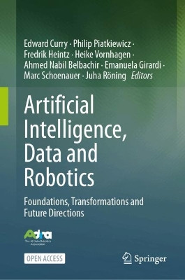 Artificial Intelligence, Data and Robotics: Foundations, Transformations and Future Directions Edward Curry 9783032105608