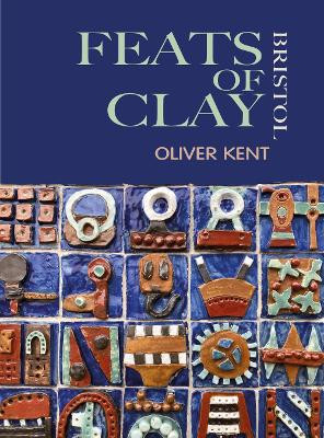 Feats of Clay Bristol oliver KENT 9781068303937