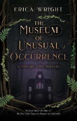 The Museum of Unusual Occurrence Erica Wright 9781448320233